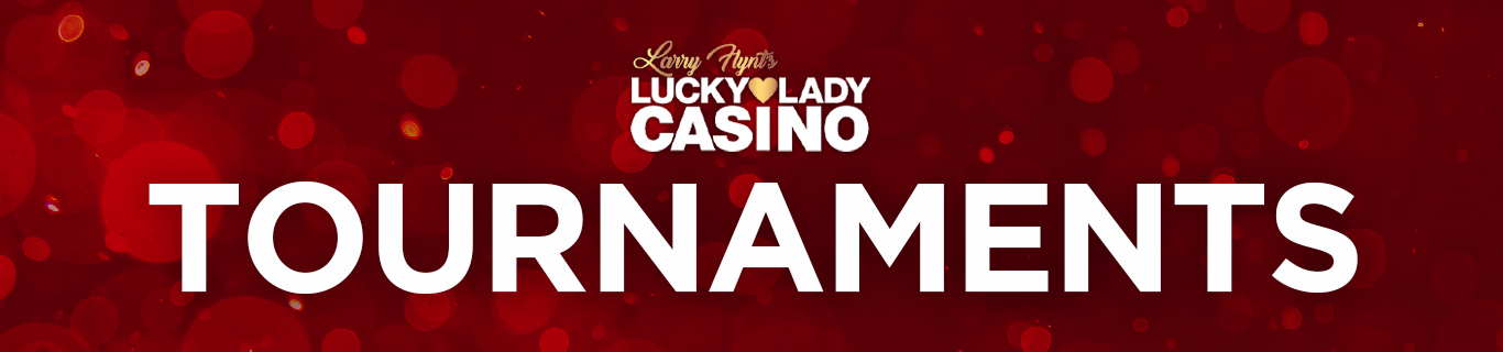 Larry Flynt's Lucky Lady Tournaments Section