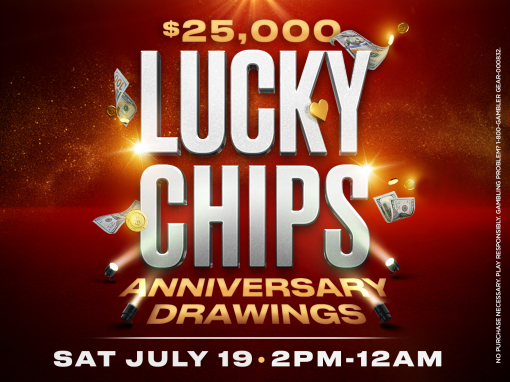 $25,000 Anniversary Lucky Chips Drawings